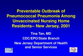 Preventable Outbreak of Pneumococcal Pneumonia Among Unvaccinated Nursing Home Residents-- New Jersey, 2001