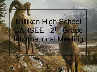 Millikan High School CAHSEE 12 TH Grade Informational Meeting