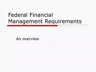 Federal Financial Management Requirements