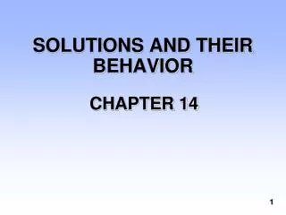 SOLUTIONS AND THEIR BEHAVIOR