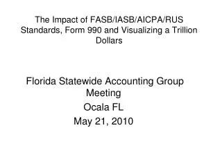 The Impact of FASB/IASB/AICPA/RUS Standards, Form 990 and Visualizing a Trillion Dollars