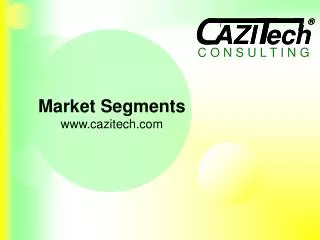 Market Segments www.cazitech.com