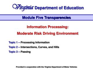 Information Processing: Moderate Risk Driving Environment Topic 1 -- Processing Information Topic 2 -- Intersections, Cu