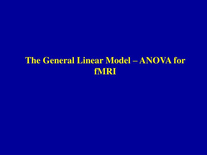 the general linear model anova for fmri