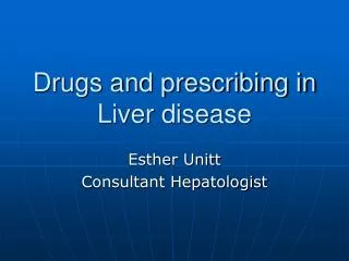 Drugs and prescribing in Liver disease
