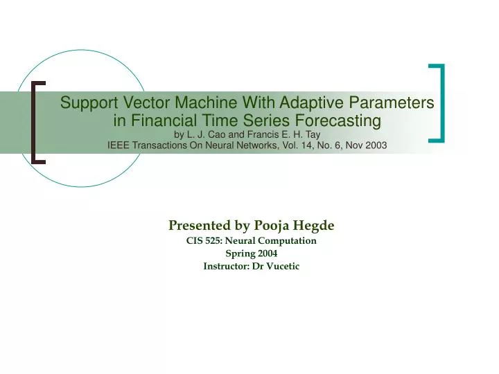 presented by pooja hegde cis 525 neural computation spring 2004 instructor dr vucetic