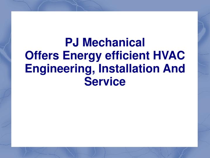 pj mechanical offers energy efficient hvac engineering installation and service
