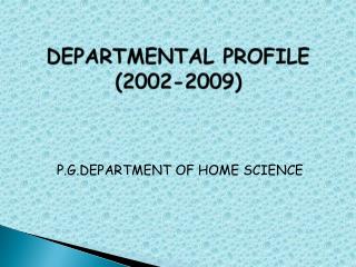 DEPARTMENTAL PROFILE (2002-2009)