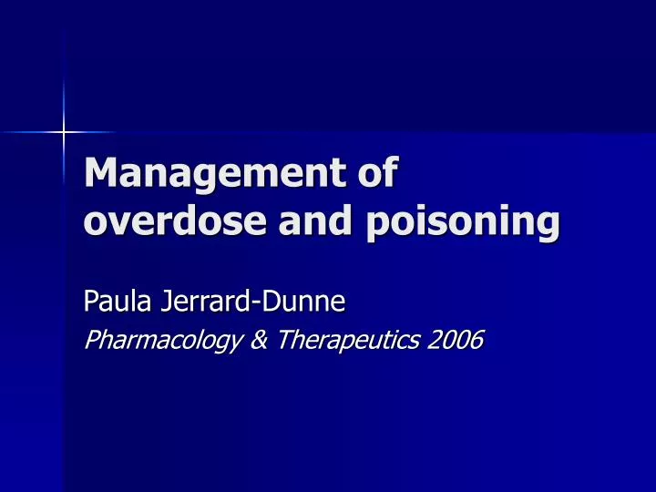 management of overdose and poisoning