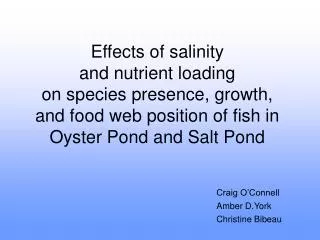 Effects of salinity and nutrient loading on species presence, growth, and food web position of fish in Oyster Pond and
