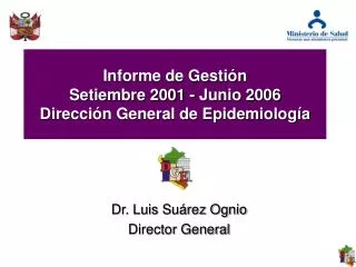 Informe de Gestión Setiembre 2001 - Junio 2006 Dirección General de Epidemiología