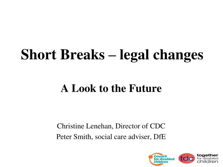 short breaks legal changes
