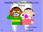 Keeping Your Teeth Healthy and Strong - slide 1