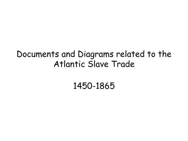 documents and diagrams related to the atlantic slave trade