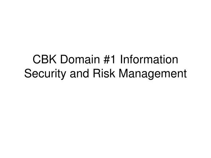 cbk domain 1 information security and risk management