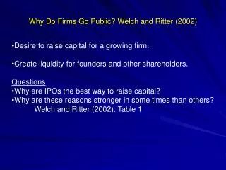 Why Do Firms Go Public? Welch and Ritter (2002)