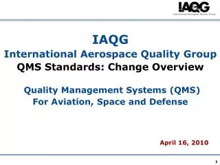IAQG International Aerospace Quality Group QMS Standards: Change Overview Quality Management Systems (QMS) For Aviation,