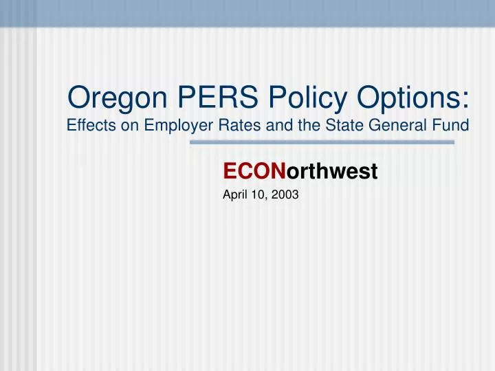 oregon pers policy options effects on employer rates and the state general fund