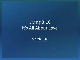 Living 3:16 It's All About Love
