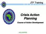 Crisis Action Planning Course of Action Development