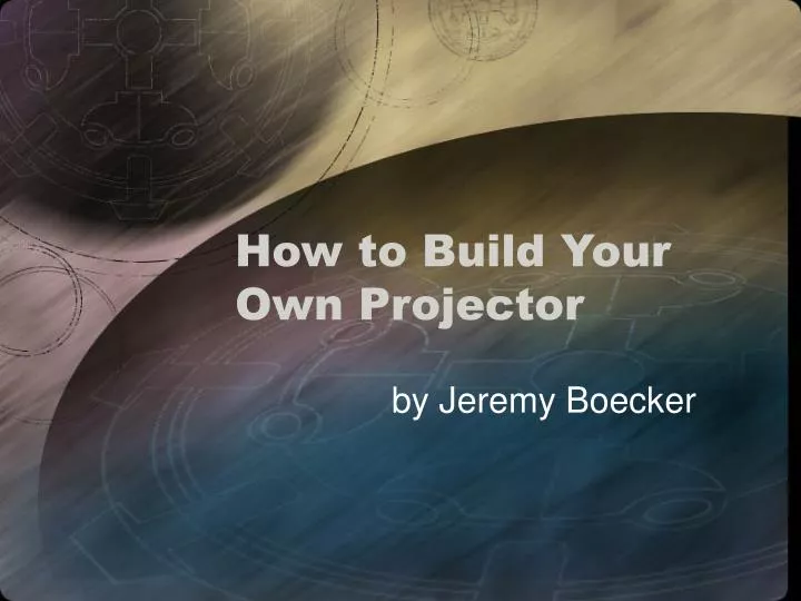 how to build your own projector