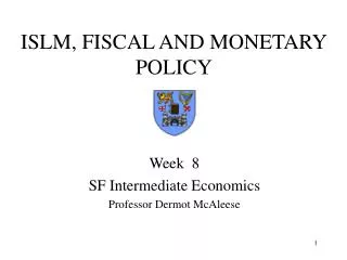 ISLM, FISCAL AND MONETARY POLICY