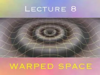 Lecture 8: Warped Space