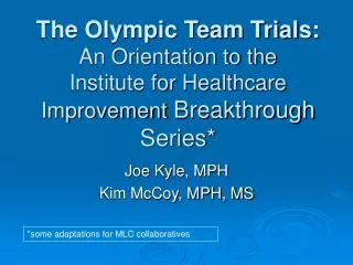 The Olympic Team Trials: An Orientation to the Institute for Healthcare Improvement Breakthrough Series*