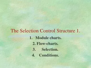 The Selection Control Structure 1.
