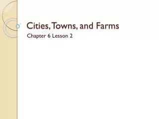 Cities, Towns, and Farms