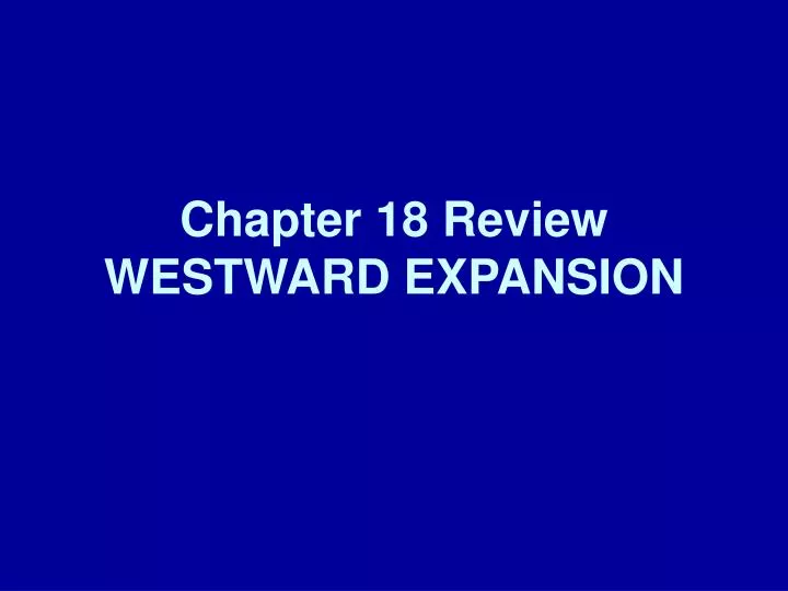 chapter 18 review westward expansion