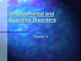 Developmental and Cognitive Disorders