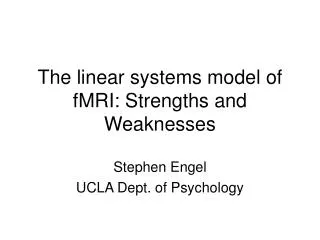 The linear systems model of fMRI: Strengths and Weaknesses