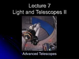 Lecture 7 Light and Telescopes II
