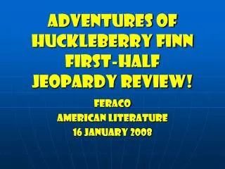 Adventures of huckleberry finn First-half jeopardy Review!