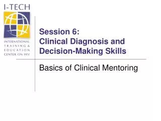 Session 6: Clinical Diagnosis and Decision-Making Skills