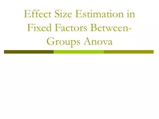 Effect Size Estimation in Fixed Factors Between-Groups Anova