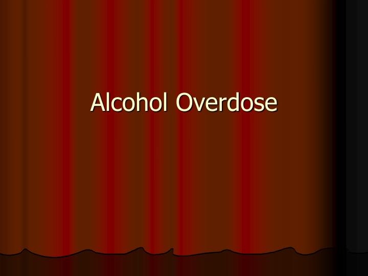 alcohol overdose