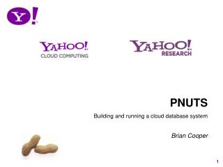 PNUTS Building and running a cloud database system Brian Cooper