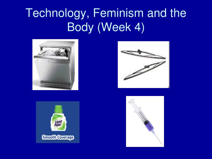 technology feminism and the body week 4