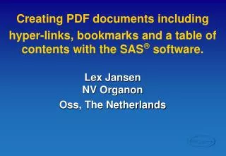 Creating PDF documents including hyper-links, bookmarks and a table of contents with the SAS ? software. Lex Jansen NV