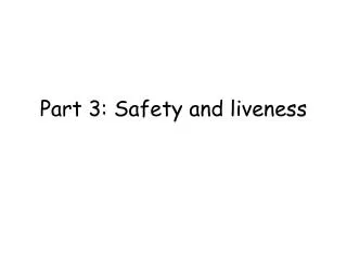 Part 3: Safety and liveness