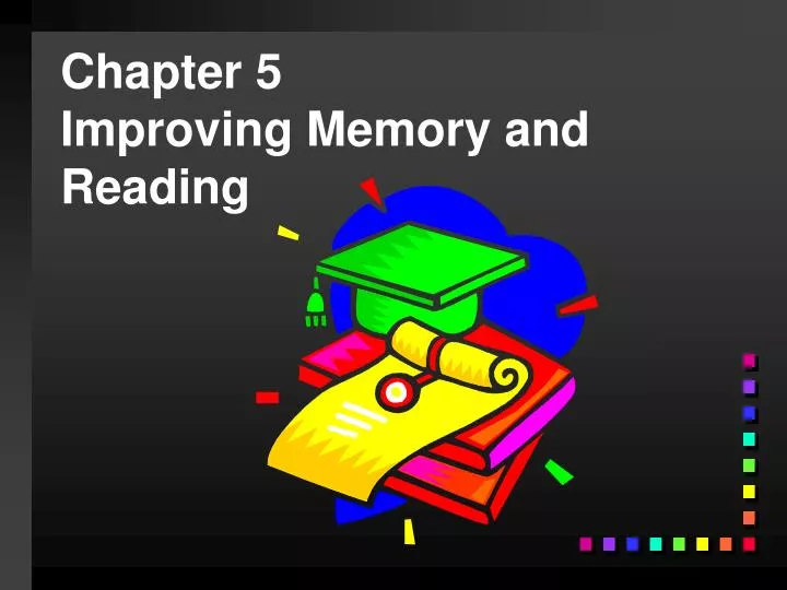 chapter 5 improving memory and reading