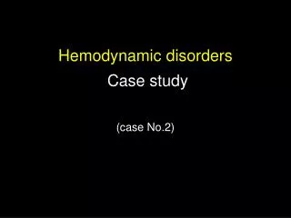 Hemodynamic disorders Case study (case No.2)