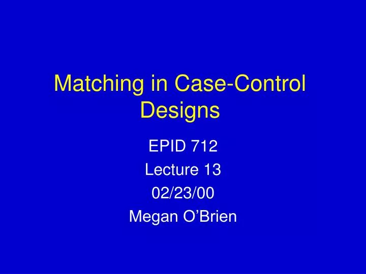 matching in case control designs