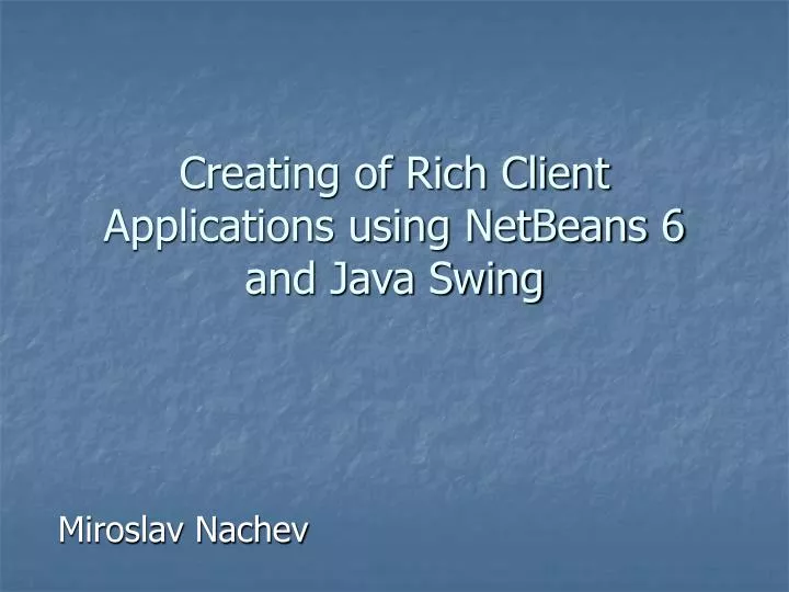 creating of rich client applications using netbeans 6 and java swing