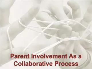 Parent Involvement As a Collaborative Process