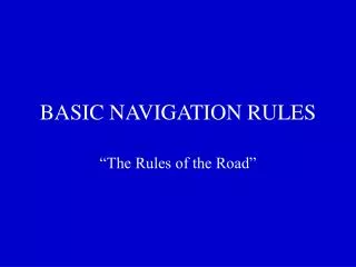 BASIC NAVIGATION RULES