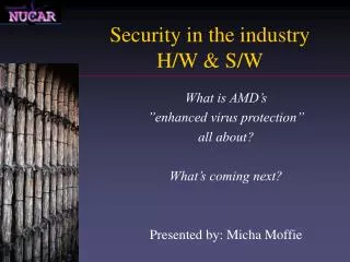 Security in the industry H/W &amp; S/W