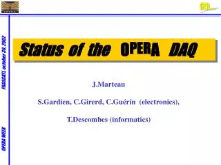 Status of the O PER A DAQ